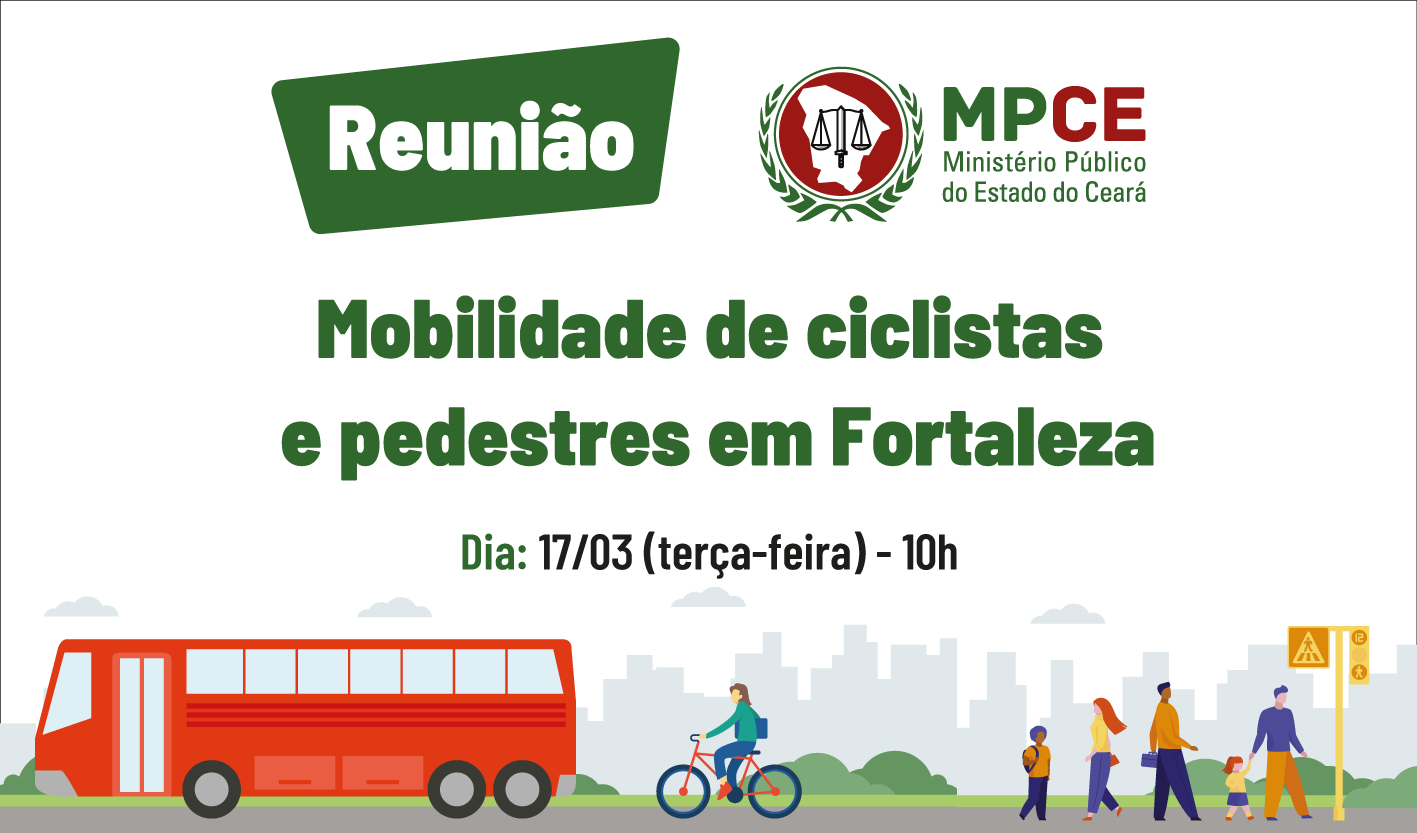 ilustração com ônibus, calçada e ciclista e texto "mobilidade de ciclistas e pedestres em Fortaleza", acerca de uma reunião que será realizadas no dia 17 de março, às 10 horas