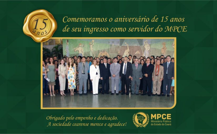 Técnicos e analistas comemoram 15 anos de atuação no primeiro concurso para servidores do MPCE