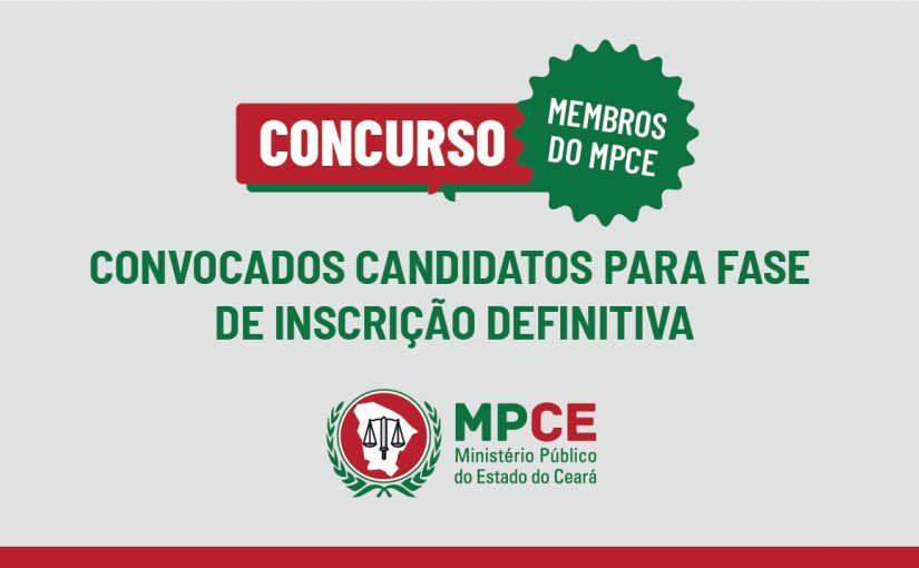 MPCE convoca candidatos para fase de inscrição definitiva do concurso para promotor de Justiça