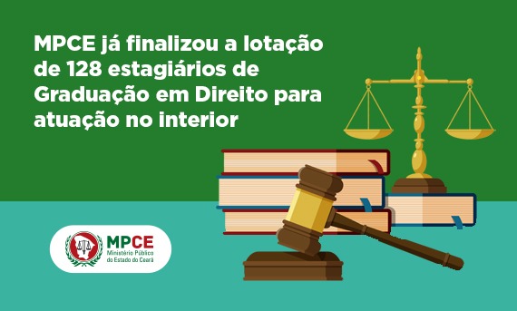 MPCE já finalizou a lotação de 128 estagiários de Graduação em Direito para atuação no interior