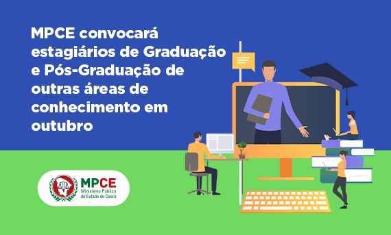 MPCE convocará estagiários de Graduação e Pós-Graduação de outras áreas de conhecimento em outubro