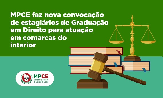 MPCE faz nova convocação de estagiários de Graduação em Direito para atuação em comarcas do interior