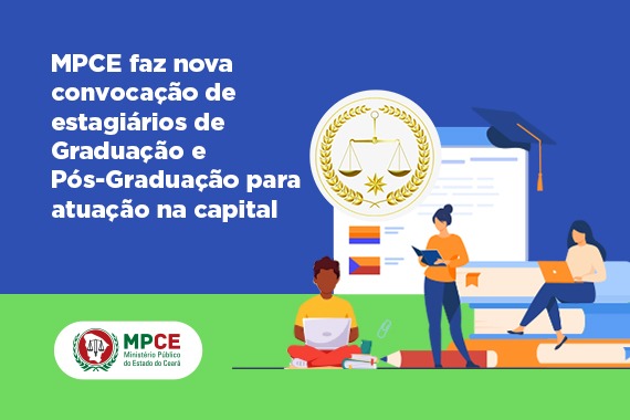 MPCE faz nova convocação de estagiários de Graduação e Pós-Graduação para atuação na capital