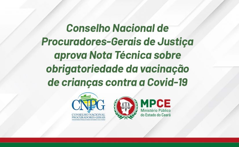 Conselho Nacional de Procuradores-Gerais de Justiça aprova Nota Técnica sobre obrigatoriedade da vacinação de crianças contra a Covid-19