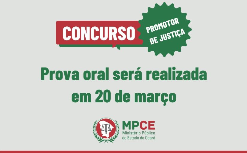 Prova oral do Concurso para Promotor de Justiça do MPCE será realizada em 20 de março