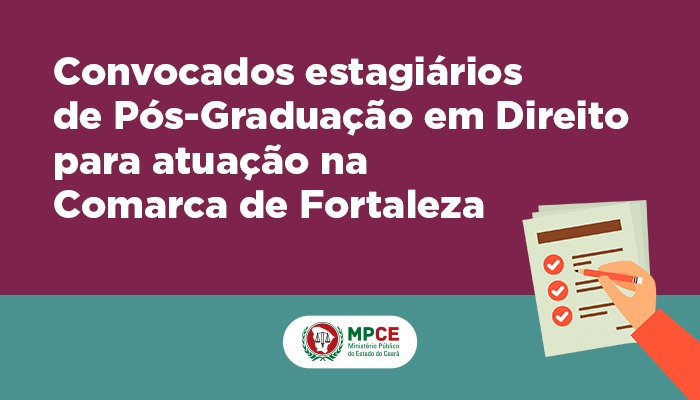 Convocados estagiários de Pós-Graduação em Direito para atuação na Comarca de Fortaleza