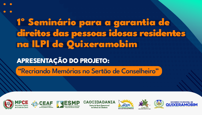MPCE promove seminário sobre garantia de direitos das pessoas idosas residentes na ILPI do Município de Quixeramobim nesta quinta-feira (20)