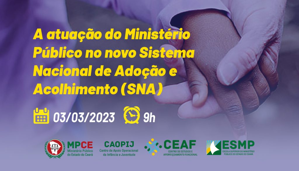 Sistema Nacional de Adoção e Acolhimento (SNA) é tema de palestra promovida pelo MPCE nesta sexta (03) 