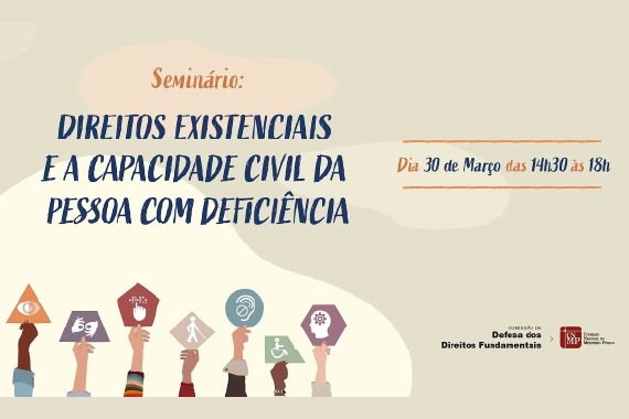 Conselho Nacional do Ministério Público promove evento sobre direitos existenciais e capacidade civil da pessoa com deficiência