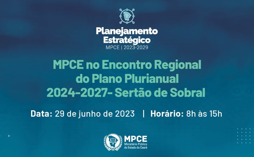 MPCE participará de encontro regional do Plano Plurianual PPA nesta quinta-feira (29) em Sobral