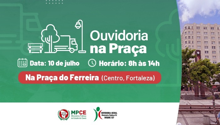 Projeto Ouvidoria na Praça divulga serviços do MPCE na Praça do Ferreira na próxima segunda (10) 