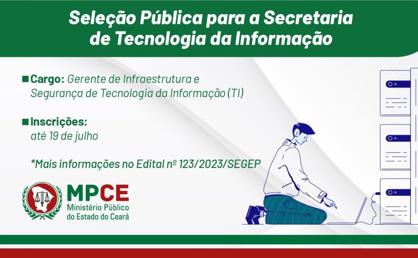 MPCE lança edital para seleção pública de Gerente de Infraestrutura e Segurança de Tecnologia da Informação