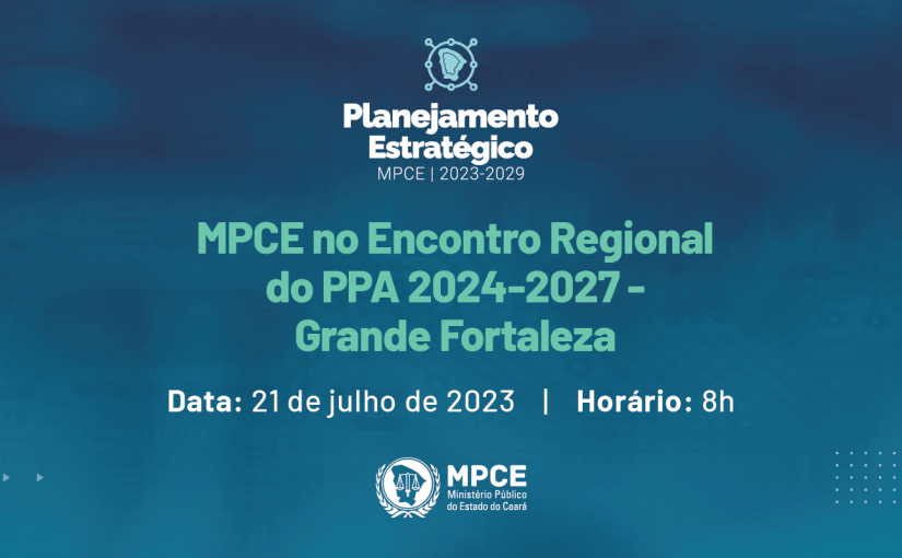 MPCE participará de encontro regional do Plano Plurianual nesta sexta-feira (21) em Fortaleza 