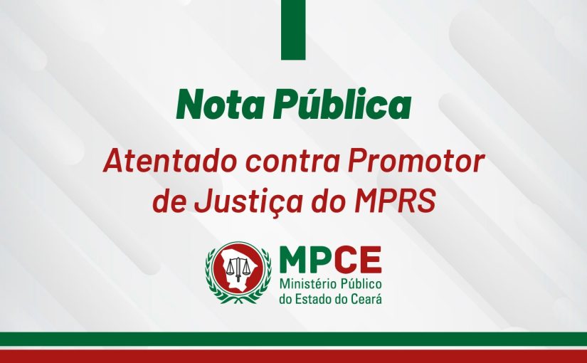 NOTA PÚBLICA – Atentado contra Promotor de Justiça do MPRS