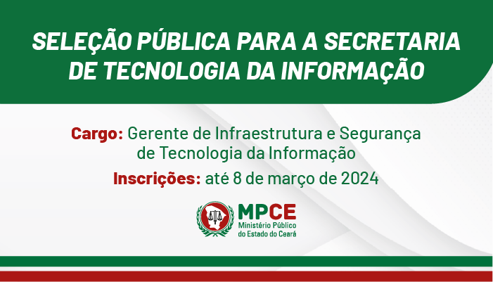 MPCE lança edital de seleção pública para Gerente de Infraestrutura e Segurança de Tecnologia da Informação