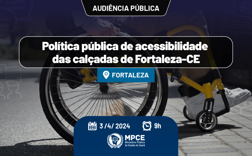 MPCE discutirá acessibilidade de calçadas de Fortaleza em audiência pública nesta quarta (03)