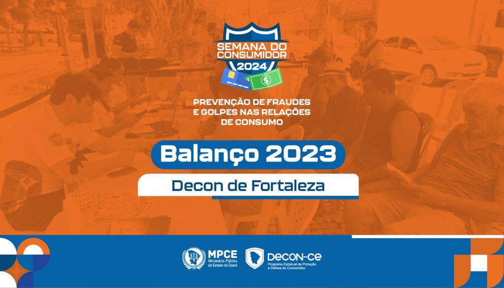 MPCE divulga no Dia Mundial do Consumidor balanço de reclamações atendidas pelo Decon Fortaleza em 2023  