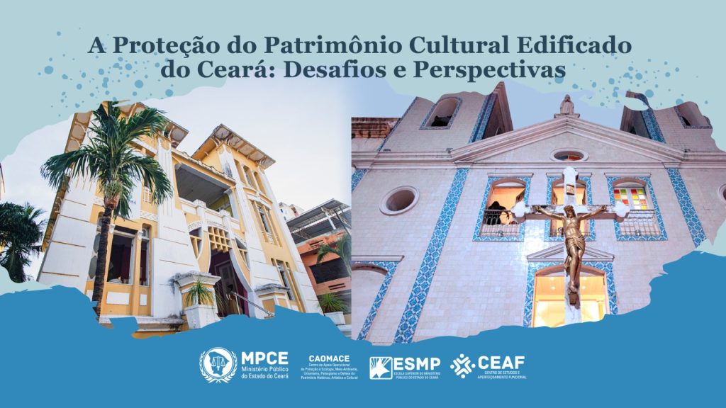 MP do Ceará irá discutir os desafios para proteger o patrimônio cultural edificado do Ceará 