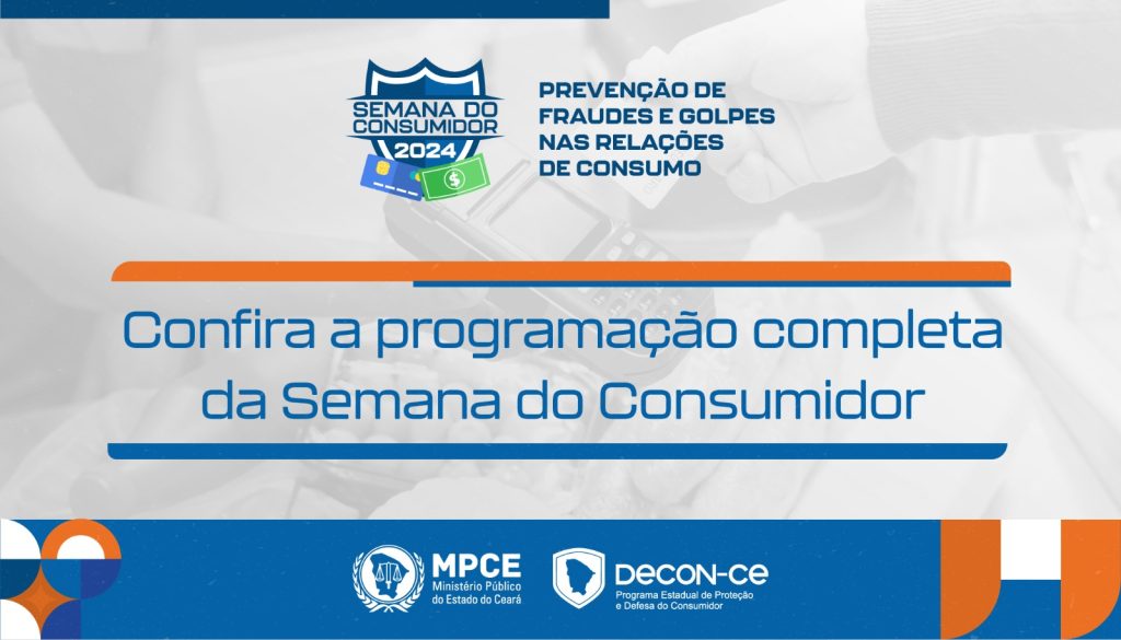 MPCE promove Semana do Consumidor 2024 com o tema “Prevenção de fraudes e golpes nas relações de consumo”