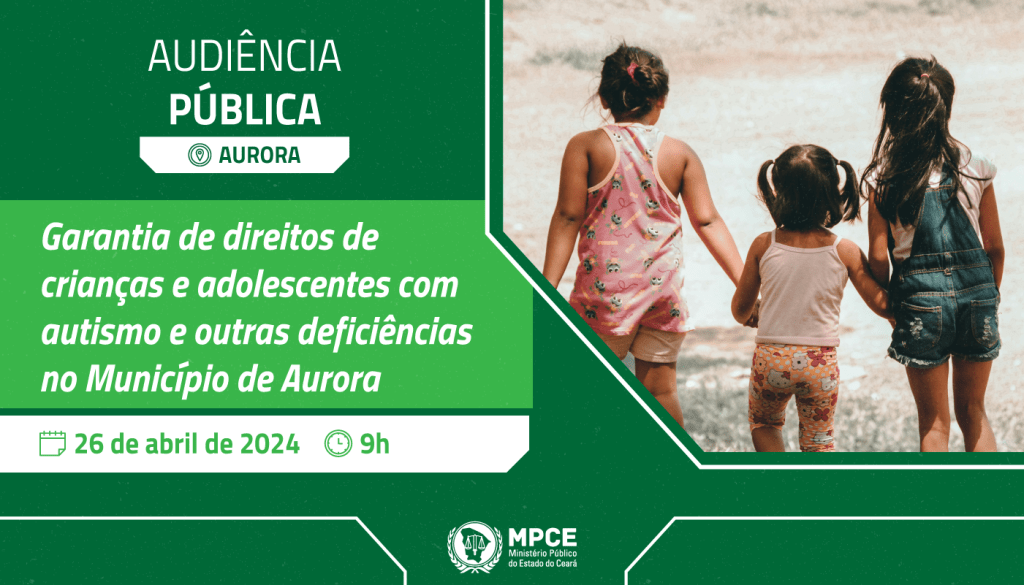 Audiência pública do MP do Ceará discutirá nesta sexta (26) prestação de serviços e direitos de crianças e adolescentes com autismo e outras deficiências em Aurora
