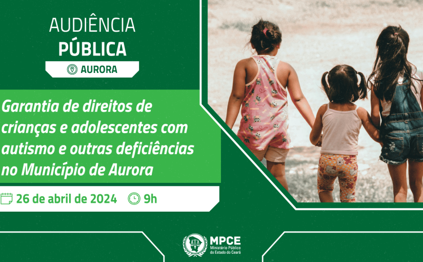 Audiência pública do MP do Ceará discutirá nesta sexta (26) prestação de serviços e direitos de crianças e adolescentes com autismo e outras deficiências em Aurora