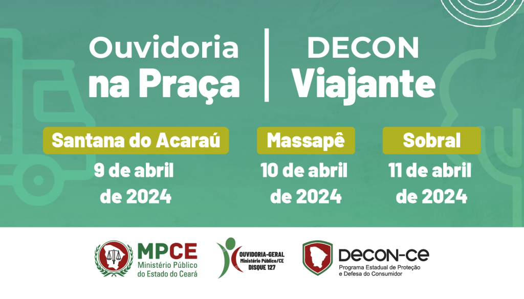 Ouvidoria na Praça e Decon Viajante do MP do Ceará levam atendimento a Sobral, Santana do Acaraú e Massapê nesta semana 