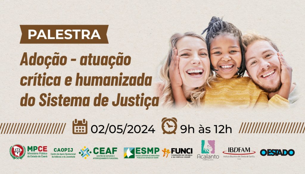 Direitos das crianças e dos adolescentes em processo de adoção serão discutidos na capital em palestra do MP do Ceará
