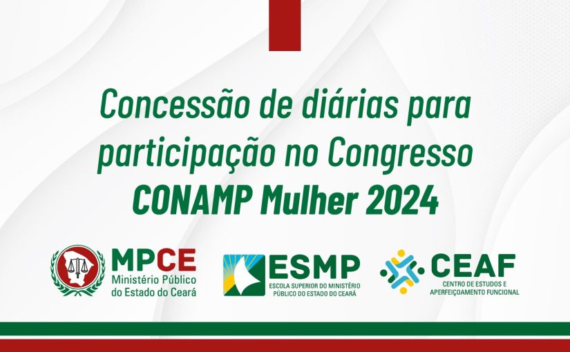MP do Ceará disponibiliza diárias para dez membros participarem do Congresso CONAMP Mulher 2024