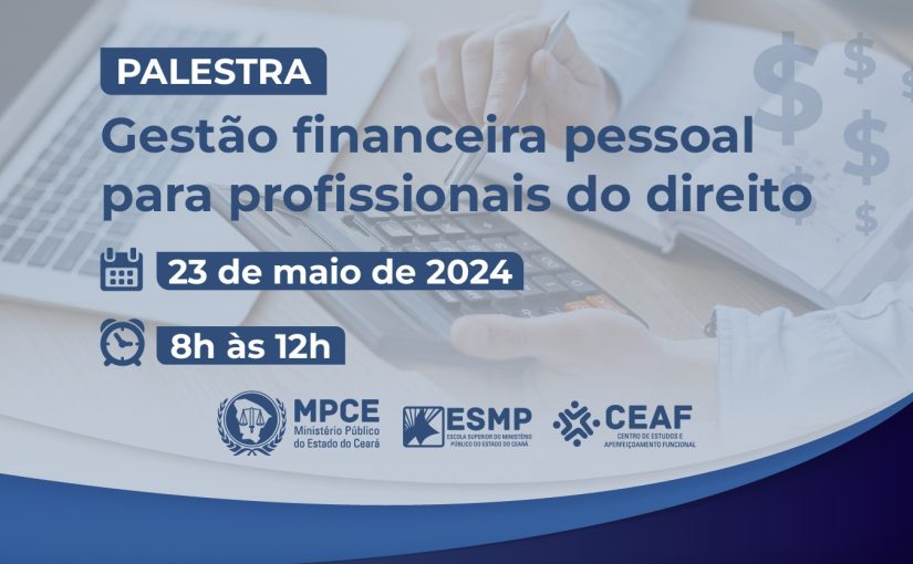 Gestão financeira é tema de palestra do MP do Ceará voltada para profissionais do Direito