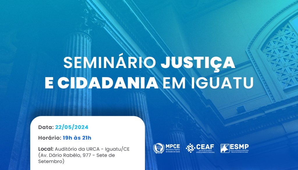 Iguatu recebe 2ª edição do Seminário Justiça e Cidadania nesta quarta-feira (22)