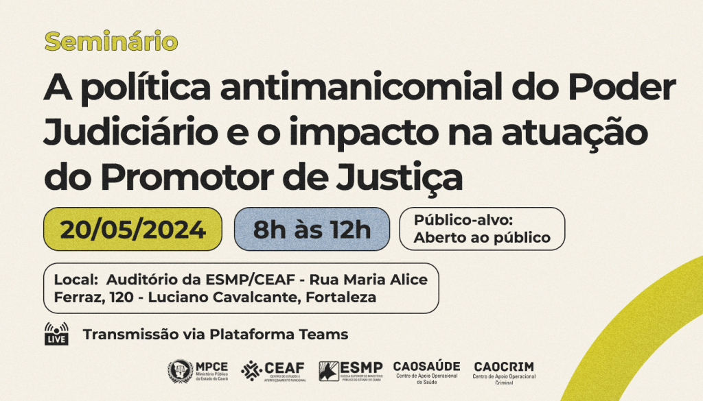 MP do Ceará discutirá Política Antimanicominal do Poder Judiciário e desafios da atuação do promotor de Justiça no mês de maio 
