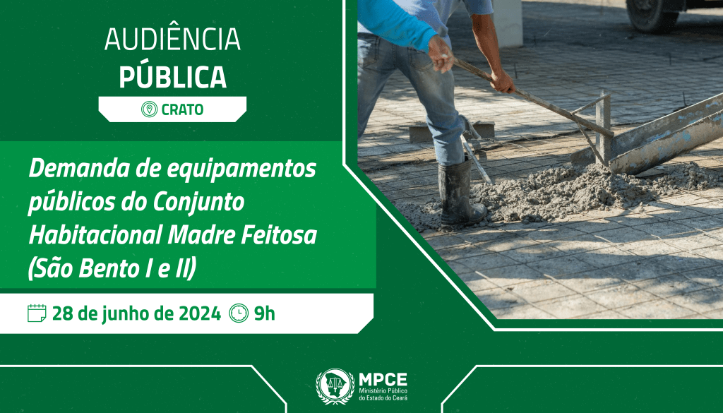 Audiência do MP do Ceará debaterá demanda de equipamentos públicos do Conjunto Habitacional Madre Feitosa no Crato