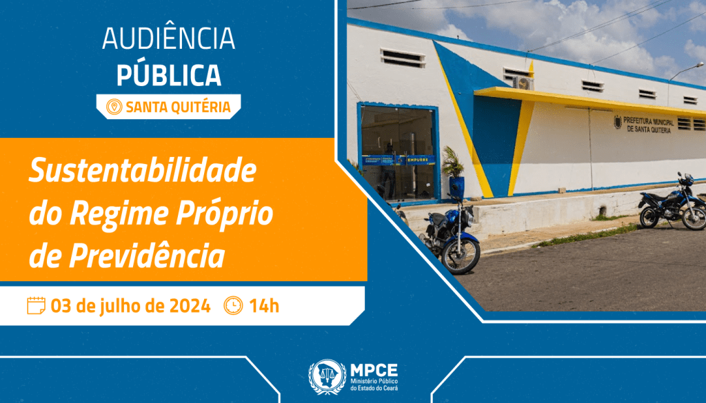 MP do Ceará promove audiência pública para debater sustentabilidade do regime de previdência de Santa Quitéria 