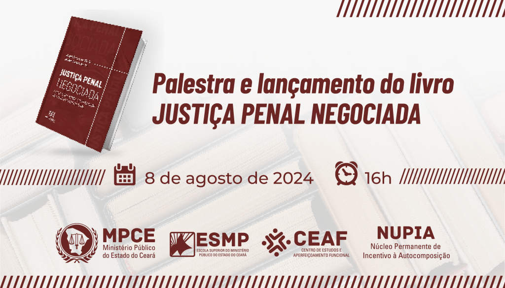 MP do Ceará promove nesta quinta-feira (08) palestra sobre Justiça Penal Negociada