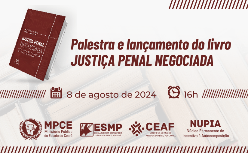 MP do Ceará promove palestra sobre Justiça Penal Negociada