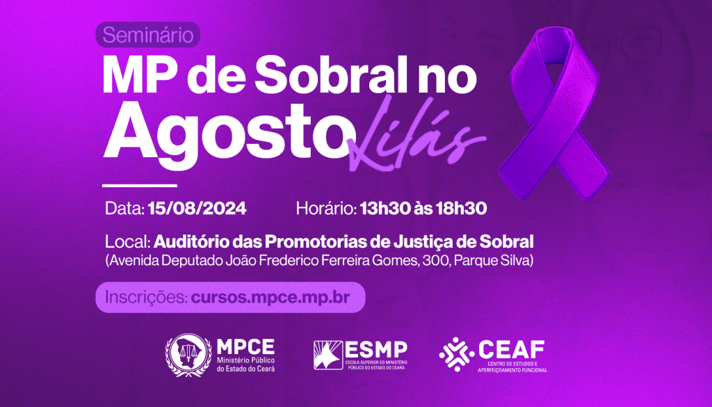 MP do Ceará discutirá combate à violência doméstica e familiar contra a mulher durante Agosto Lilás em Sobral