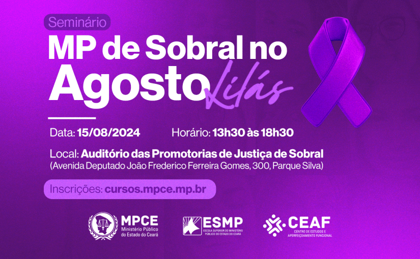 MP do Ceará discutirá combate à violência doméstica e familiar contra a mulher durante Agosto Lilás em Sobral