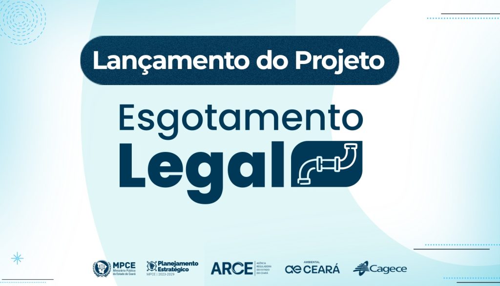Projeto do MP do Ceará que incentiva ligação de moradias à rede de esgoto será lançado em Horizonte nesta sexta (19)
