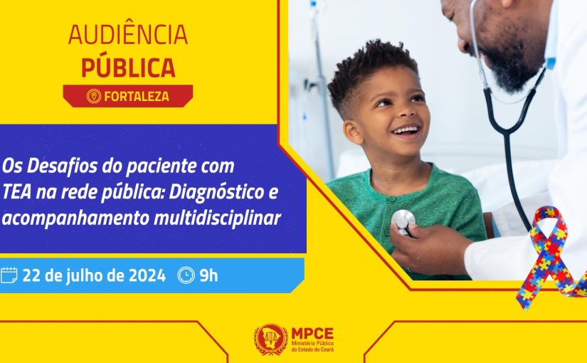 MP do Ceará promoverá audiência pública para debater os principais desafios dos pacientes com TEA na rede pública de saúde  