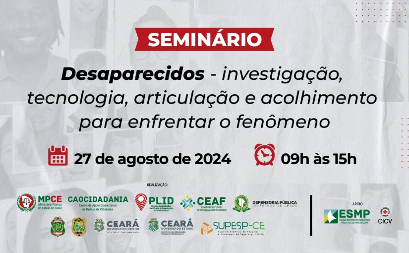 Ferramentas para auxiliar a localização de pessoas desaparecidas serão tema de seminário promovido pelo MP do Ceará nesta terça (27)