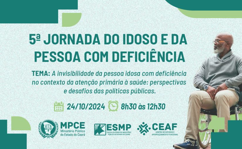 MP do Ceará debate invisibilidade da pessoa idosa com deficiência na atenção primária à saúde no próximo dia 24 de outubro