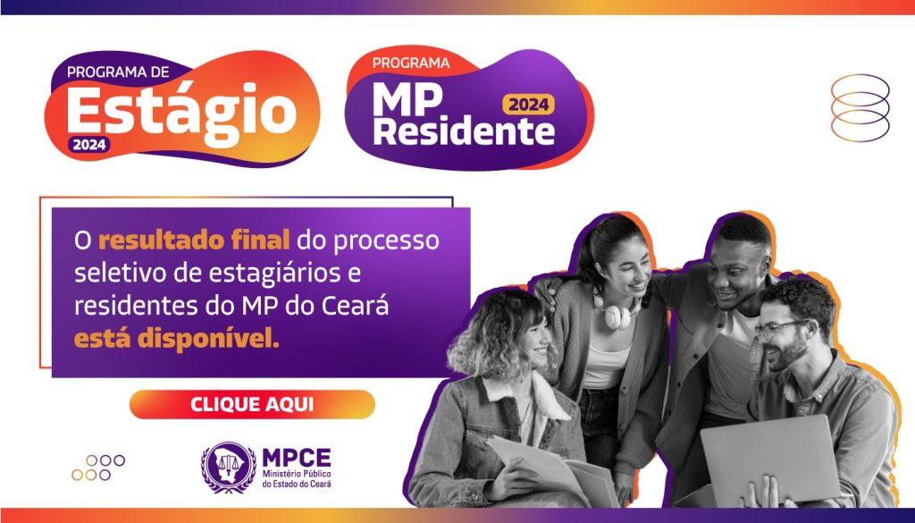 Divulgado resultado final da seleção de estágio e do MP Residente do Ministério Público do Estado do Ceará