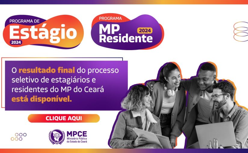 Divulgado resultado final da seleção de estágio e do MP Residente do Ministério Público do Estado do Ceará