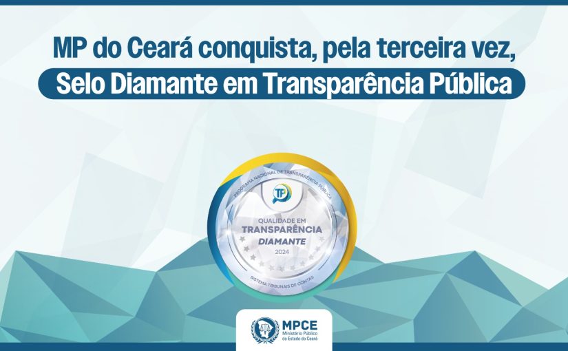 MP do Ceará conquista, pela terceira vez, Selo Diamante em Transparência Pública