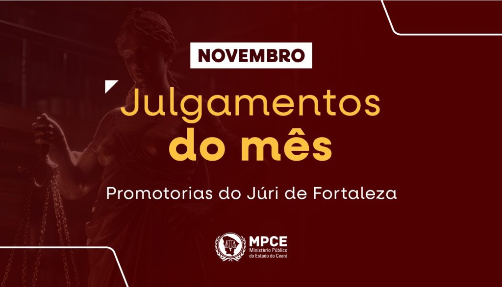 Em novembro, MP do Ceará atuou em 72 júris na capital com a condenação de 53 réus
