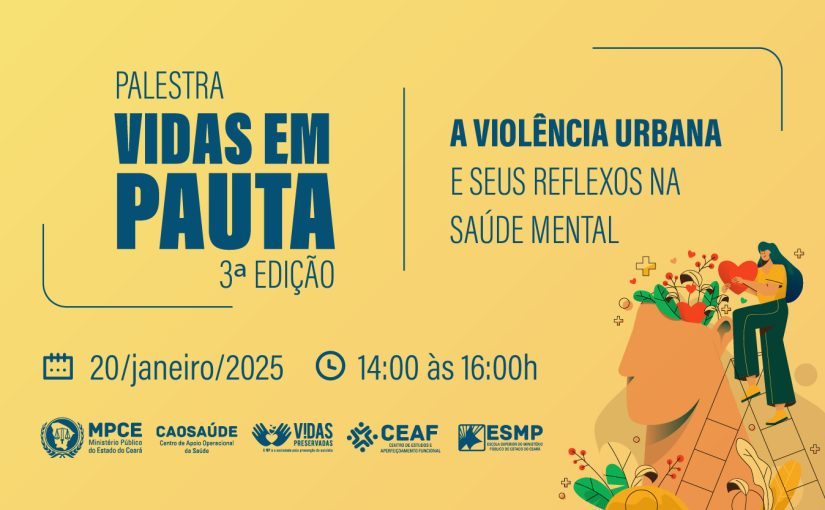 3ª Edição do Vidas em Pauta discutirá a violência urbana e seus impactos diretos na saúde mental da população  