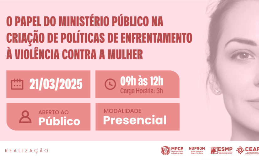 Papel do Ministério Público na criação de políticas de enfrentamento à violência contra a mulher será debatido nesta sexta (21)