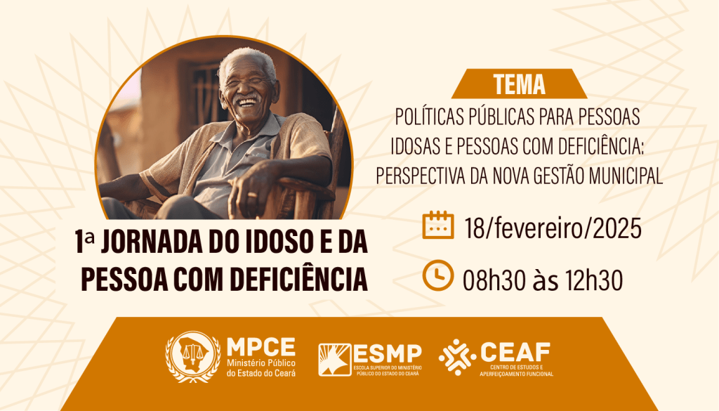 1ª Jornada do Idoso e da Pessoa com Deficiência do MP do Ceará neste ano abordará políticas públicas para inclusão  