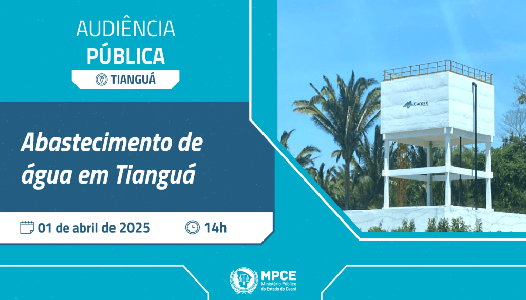 MP do Ceará promoverá audiência pública para discutir melhorias no abastecimento de água em localidades de Tianguá