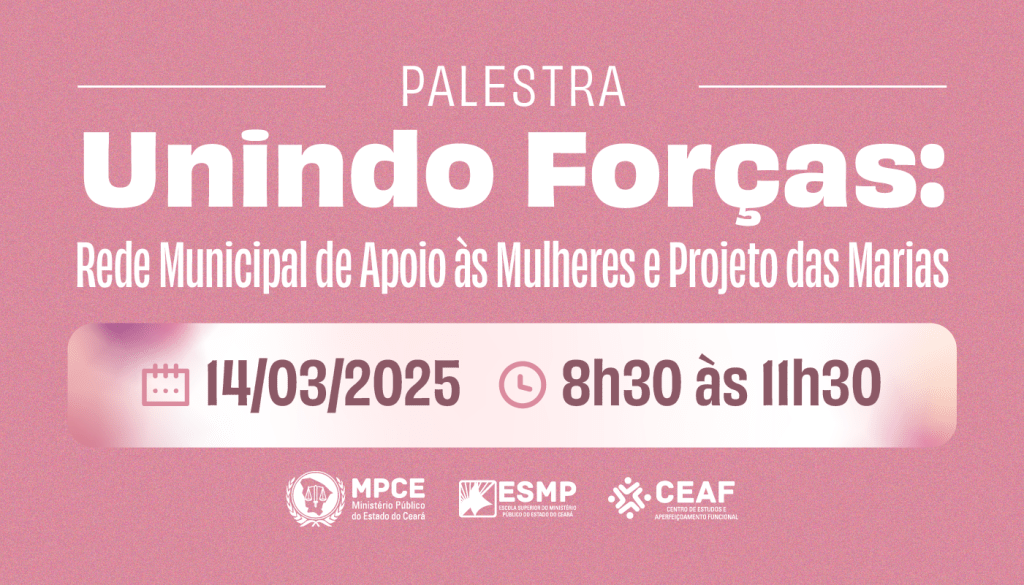 Projetos que promovem empoderamento feminino em Juazeiro do Norte serão tema de palestra do MP do Ceará